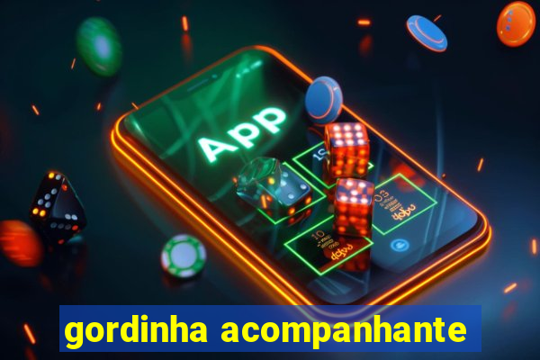 gordinha acompanhante